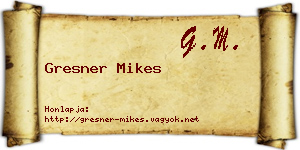 Gresner Mikes névjegykártya